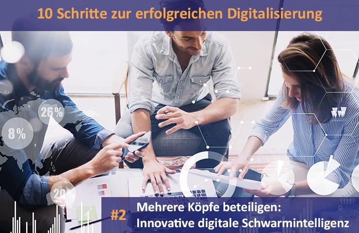 10 Ratschläge für eine erfolgreiche Digitalisierung: #2 Mehrere Köpfe beteiligen – innovative digitale Schwarmintelligenz