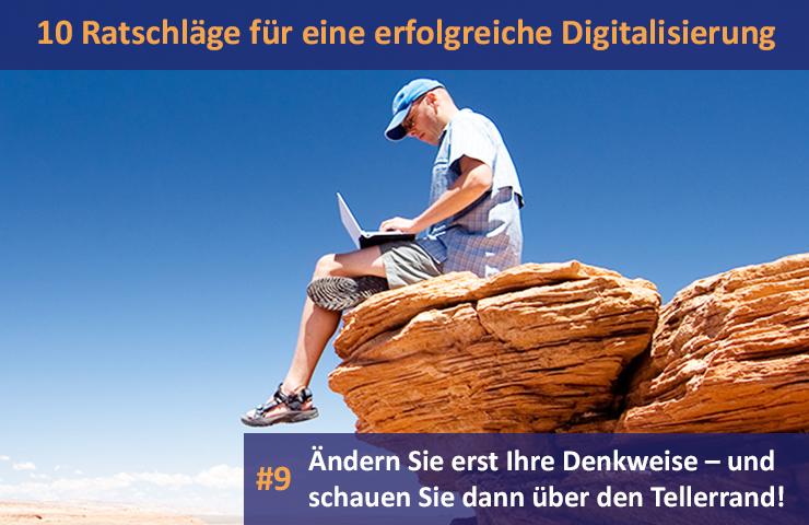 10 Ratschläge für eine erfolgreiche Digitalisierung: #9 Ändern Sie erst Ihre Denkweise – und schauen Sie dann über den Tellerrand!